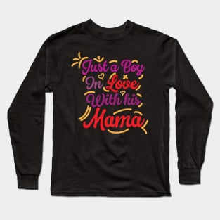 Just a boy in love with his mama Long Sleeve T-Shirt